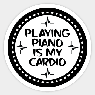 Playing Piano Is My Cardio Sticker